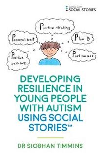 Developing Resilience in Young People with Autism Using Social Stories'