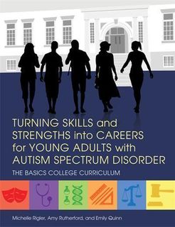 Turning Skills and Strengths into Careers for Young Adults with Autism Spectrum Disorder