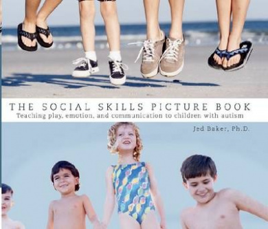 The Social Skills Picture Book: Teaching play, emotion & communication to children with autism