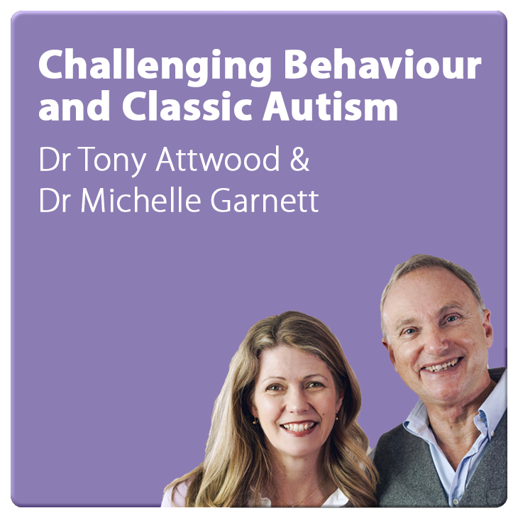 Challenging Behaviour and Classic Autism | With Dr Tony Attwood and Dr Michelle Garnett